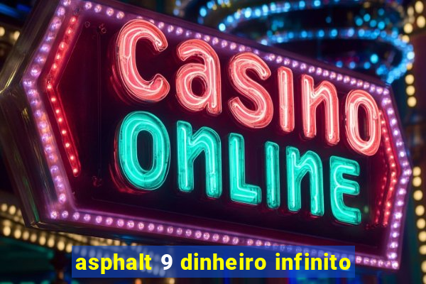 asphalt 9 dinheiro infinito